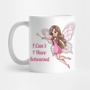 I Can't I Have Rehearsal Fairy Mug